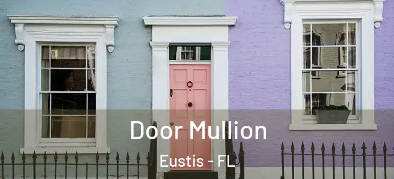  Door Mullion Eustis - FL